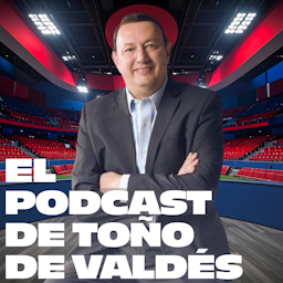 El Podcast de Toño de Valdes