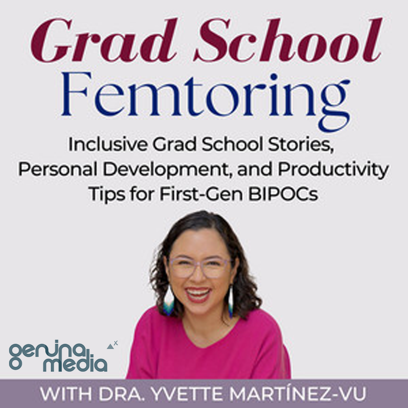 Grad School Femtoring: Inclusive Grad School Stories, Personal Development, and Productivity Tips for First-Gen BIPOCs