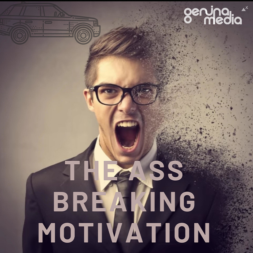 The ass-breaking motivation