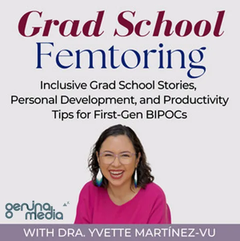 Grad School Femtoring: Inclusive Grad School Stories, Personal Development, and Productivity Tips for First-Gen BIPOCs